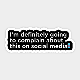 I'm going to complain on social media Sticker